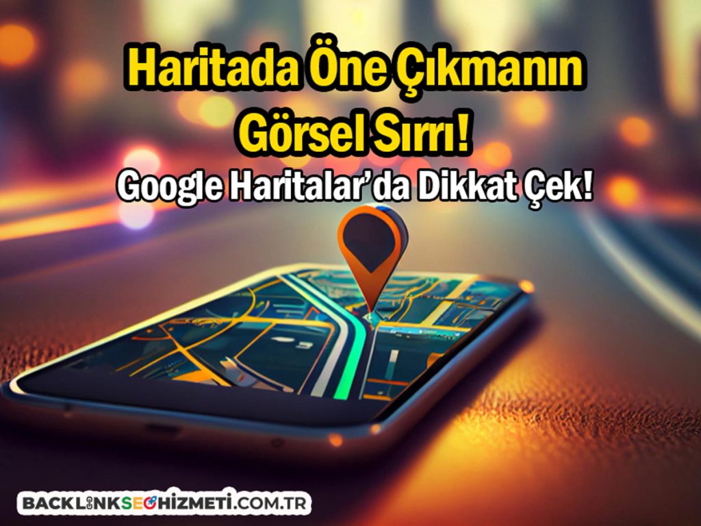 google-haritalar-da-görsel-ile-öne-çık